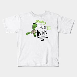 Never trust the living Kids T-Shirt